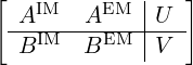 [            |   ]
  AIM   AEM  |U
 -BIM---BEM--|V--
             |