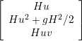 ⌊               ⌋
|      Hu       |
⌈ Hu2  + gH2 ∕2 ⌉
       Huv