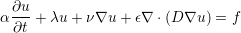   ∂u
α ∂t-+ λu + ν∇u  + ϵ∇  ⋅(D ∇u ) = f
