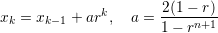 x =  x   + ark,   a = 2(1−-r)-
 k    k−1             1− rn+1
