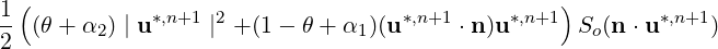   (                                              )
1- (θ + α2) | u *,n+1 |2 +(1 - θ + α1 )(u*,n+1 ⋅n )u*,n+1 So(n ⋅u*,n+1)
2
