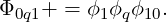 Φ0q1+ = ϕ1ϕqϕ10.
