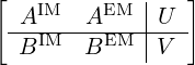 [            |   ]
  AIM   AEM  |U
 -BIM---BEM--|V--
             |