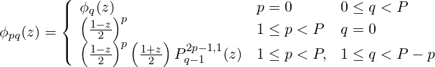          ( ϕ (z)                   p = 0       0 ≤ q < P
         ||{ ( q1-z)p
ϕpq(z) =   ( -2-) (    )           1 ≤ p < P   q = 0
         ||(   1-z p  1+z- P 2p- 1,1(z) 1 ≤ p < P,  1 ≤ q < P - p
              2      2    q- 1
