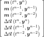 ⌊     n  n       ⌋
| m ((tn,-y1 )n-1)  |
|| m (t   ,y   )  ||
|| m  tn-2,yn-2   ||
|| Δtl((tn,yn)   ) ||
⌈ Δtl tn-1,yn- 1 ⌉
  Δtl(tn-2,yn- 2)