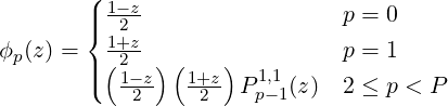        (
       ||{ 1-2z                  p = 0
ϕ (z) =  1+z                  p = 1
 p     ||( (21-z )(1+z)   1,1
           2     2   Pp-1(z)  2 ≤ p < P
