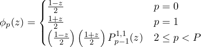        ( 1-z
       ||{  2                   p = 0
ϕp(z) =  1(+2z  )(   )          p = 1
       ||(  1-z   1+z  P 1,1(z)  2 ≤ p < P
           2     2    p-1
