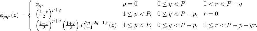          (
         |||{  ϕ(qr )p+q                     p = 0      0 ≤ q < P      0 < r < P - q
ϕpqr(z) =     1-2z                         1 ≤ p < P, 0 ≤ q < P - p, r = 0
         |||  (1-z)p+q (1+z)  2p+2q-1,r
         (   -2-      -2-  Pr-1     (z)  1 ≤ p < P, 0 ≤ q < P - p, 1 ≤ r < P - p - qr.

