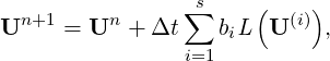                 ∑s     (   )
Un+1  = Un + Δt    biL  U (i) ,
                i=1
