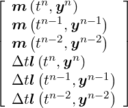 ⌊     n  n       ⌋
  m ((t ,y )   )
|| m (tn-1,yn-1)  ||
|| m  tn-2,yn-2   ||
|| Δtl(tn,yn)     ||
|⌈ Δtl(tn-1,yn- 1) |⌉
  Δtl(tn-2,yn- 2)