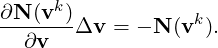 ∂N (vk)            k
---∂v--Δv  = - N (v ).
