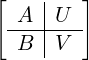 [ A  |U  ]
 ----|---
  B  |V