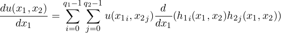             q1- 1q2- 1
du(x1,x2)-= ∑   ∑   u(x  ,x  )-d--(h (x ,x )h  (x ,x ))
   dx1      i=0 j=0    1i  2jdx1   1i 1  2  2j  1  2
