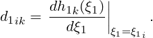                |
d   =  dh1k(ξ1)||     .
 1ik     dξ1   |ξ1=ξ1i
