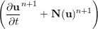 (                 )
  ∂un+1
  ---   + N (u)n+1
  ∂t