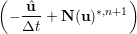 (  u^-       ∗,n+1)
 − Δt + N (u)