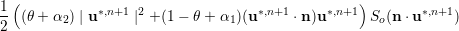   (                                              )
1- (θ + α2) | u ∗,n+1 |2 +(1 − θ + α1 )(u∗,n+1 ⋅n )u∗,n+1 So(n ⋅u∗,n+1)
2
