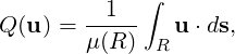           1  ∫
Q (u) = -----   u⋅ds,
        μ(R)  R
