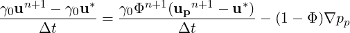 γ0un+1 - γ0u*   γ0Φn+1 (upn+1 - u*)
--------------= --------------------  (1 - Φ)∇pp
     Δt                 Δt
