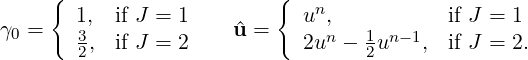      {                    {   n
γ0 =   13,  if J = 1    ^u =    u ,n   1 n-1   if J = 1
       2,  if J = 2           2u -  2u   ,  if J = 2.
