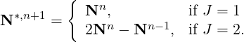          {
  *,n+1     Nn,           if J = 1
N      =    2Nn -  Nn- 1, if J = 2.
