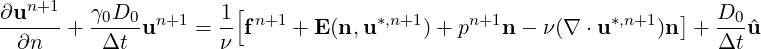    n+1                 [
∂u---- + γ0D0-un+1 = 1- fn+1 + E (n,u*,n+1)+ pn+1n - ν(∇ ⋅u *,n+1)n] + D0-^u
  ∂n      Δt         ν                                               Δt
