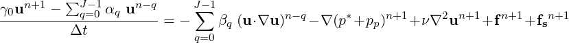    n+1   ∑J -1     n-q     J-1
γ0u--------q=0-αq-u--- = - ∑  βq (u⋅∇u )n-q- ∇(p*+pp )n+1+ ν∇2un+1+f  n+1+fsn+1
          Δt               q=0
