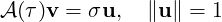 A (τ )v = σu,   ∥u∥ = 1
