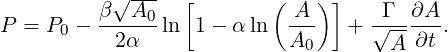            √ ---  [       (    )]
          β--A0-            A--     √Γ-∂A-
P =  P0 -  2α   ln  1- α ln  A0   +   A  ∂t .
