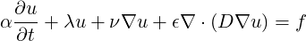   ∂u
α ---+ λu + ν∇u  + ϵ∇  ⋅(D ∇u ) = f
  ∂t

