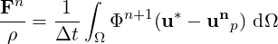 Fn     1 ∫
---=  ---   Φn+1(u* - unp) dΩ
 ρ    Δt  Ω
